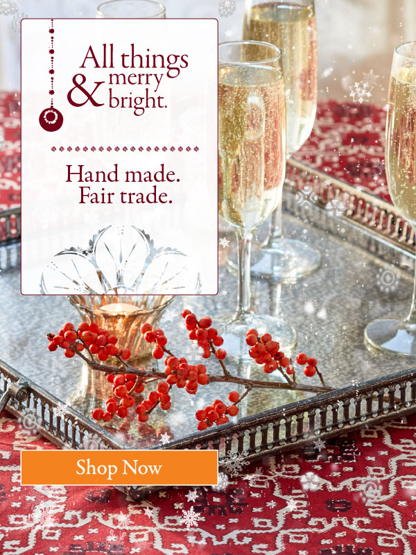 All Things Merry & Bright - Hand Made. Fair Trade.